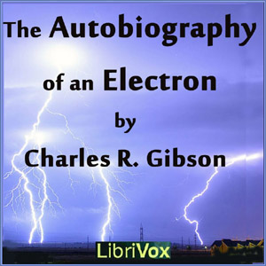 The Autobiography of an Electron - Charles R. GIBSON - Free Audio Books Online Audiobooks in English