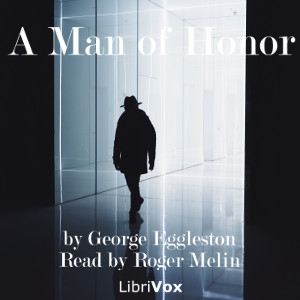 A Man of Honor - George Eggleston - Free Audio Books Online Audiobooks in English