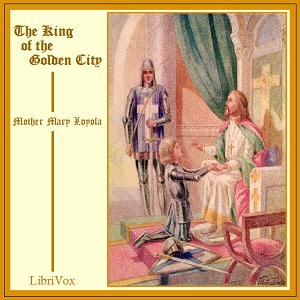 The  King of the Golden City - Mother Mary LOYOLA - Free Audio Books Online Audiobooks in English