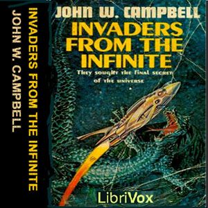 Invaders from the Infinite - John Wood CAMPBELL. JR. - Free Audio Books Online Audiobooks in English