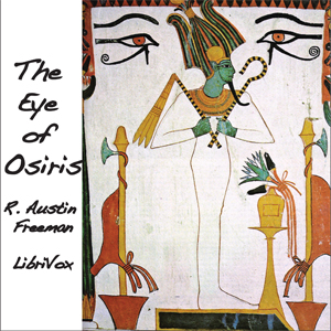 The Eye of Osiris - R. Austin Freeman - Free Audio Books Online Audiobooks in English