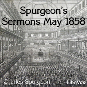 Spurgeon's Sermons May 1858 - Charles H. Spurgeon - Free Audio Books Online Audiobooks in English