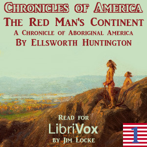 The Chronicles of America Volume 01 - The Red Man's Continent - Ellsworth HUNTINGTON - Free Audio Books Online Audiobooks in English