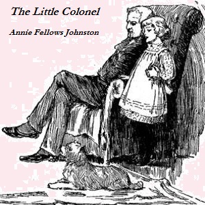 The Little Colonel - Annie Fellows Johnston - Free Audio Books Online Audiobooks in English