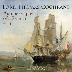 Autobiography of a Seaman, Vol. 1 - Lord Thomas COCHRANE - Free Audio Books Online Audiobooks in English