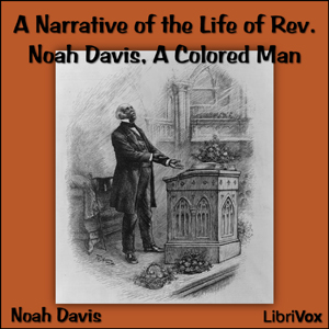 A Narrative of the Life of Rev. Noah Davis, A Colored Man - Noah DAVIS - Free Audio Books Online Audiobooks in English