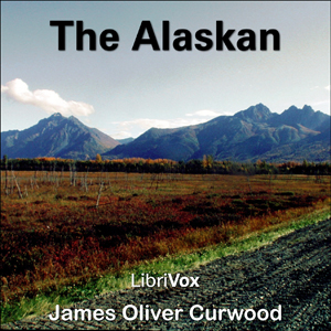 The Alaskan - James Oliver Curwood - Free Audio Books Online Audiobooks in English