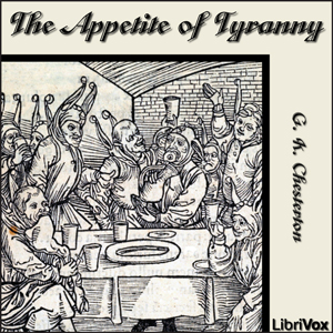 The Appetite of Tyranny - G. K. Chesterton - Free Audio Books Online Audiobooks in English