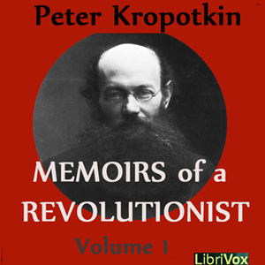 Memoirs of a Revolutionist, Vol. 1 - Peter KROPOTKIN - Free Audio Books Online Audiobooks in English