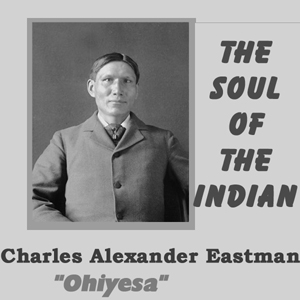 The Soul of the Indian - Charles Alexander Eastman - Free Audio Books Online Audiobooks in English