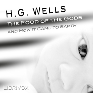 The Food of the Gods and How it Came to Earth - H. G. Wells - Free Audio Books Online Audiobooks in English