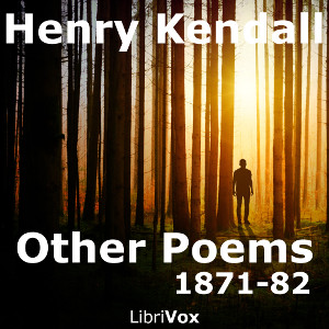 Other Poems, 1871-82 - Henry Kendall - Free Audio Books Online Audiobooks in English