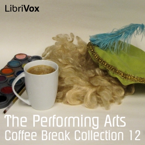 Coffee Break Collection 012 - The Performing Arts - Various - Free Audio Books Online Audiobooks in English