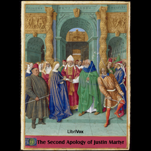 The Second Apology of Justin Martyr - Saint Justin Martyr - Free Audio Books Online Audiobooks in English