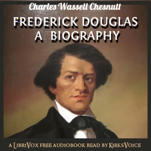 Frederick Douglass A Biography - Charles Waddell Chesnutt - Free Audio Books Online Audiobooks in English