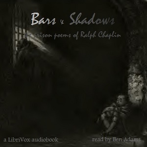 Bars and Shadows: The Prison Poems of Ralph Chaplin - Ralph CHAPLIN - Free Audio Books Online Audiobooks in English