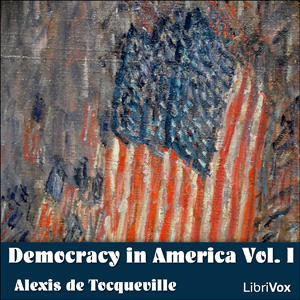 Democracy in America Vol. I - Alexis de Tocqueville - Free Audio Books Online Audiobooks in English