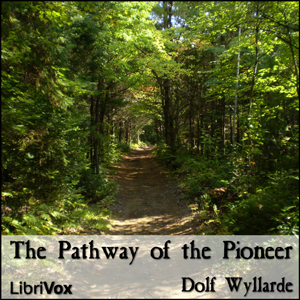 The Pathway of the Pioneer - Dolf WYLLARDE - Free Audio Books Online Audiobooks in English