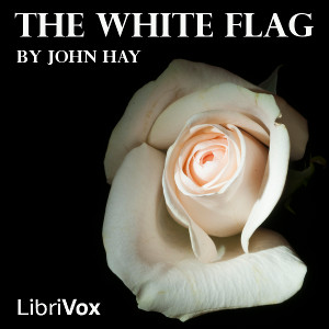 The White Flag - John Hay - Free Audio Books Online Audiobooks in English