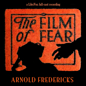 The Film of Fear (Dramatic Reading) - Frederick Arnold KUMMER - Free Audio Books Online Audiobooks in English