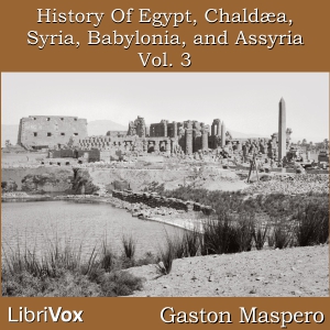 History Of Egypt, Chaldea, Syria, Babylonia, and Assyria, Vol. 3 - Gaston Maspero - Free Audio Books Online Audiobooks in English