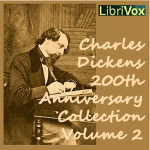 Charles Dickens 200th Anniversary Collection Vol. 2 - Charles Dickens - Free Audio Books Online Audiobooks in English