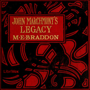 John Marchmont's Legacy - Mary Elizabeth Braddon - Free Audio Books Online Audiobooks in English