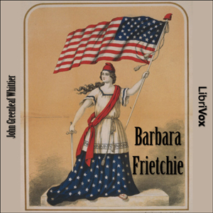Barbara Frietchie - John Greenleaf Whittier - Free Audio Books Online Audiobooks in English