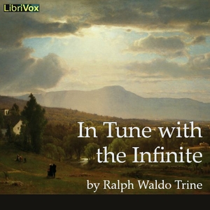 In Tune with the Infinite - Ralph Waldo TRINE - Free Audio Books Online Audiobooks in English