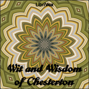 Wit and Wisdom of Chesterton - G. K. Chesterton - Free Audio Books Online Audiobooks in English