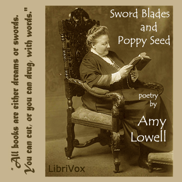 Sword Blades and Poppy Seed - Amy Lowell - Free Audio Books Online Audiobooks in English