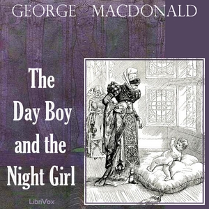The Day Boy and the Night Girl - George MacDonald - Free Audio Books Online Audiobooks in English