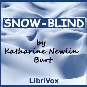 Snow-Blind - Katharine Newlin Burt - Free Audio Books Online Audiobooks in English