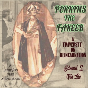 Perkins, the Fakeer: A Travesty on Reincarnation - Edward S. Van ZILE - Free Audio Books Online Audiobooks in English