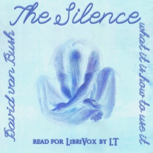 The Silence: What It Is, How To Use It - David Van BUSH - Free Audio Books Online Audiobooks in English