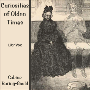 Curiosities of Olden Times - Sabine Baring-Gould - Free Audio Books Online Audiobooks in English