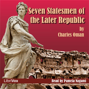 Seven Statesmen of the Later Republic - Charles William Chadwick Oman - Free Audio Books Online Audiobooks in English