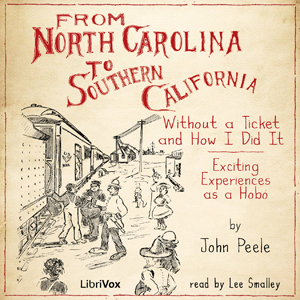 From North Carolina to Southern California Without a Ticket and How I Did It - John PEELE - Free Audio Books Online Audiobooks in English