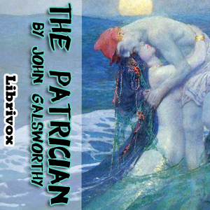 The Patrician - John Galsworthy - Free Audio Books Online Audiobooks in English