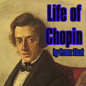 Life of Chopin - Franz Liszt - Free Audio Books Online Audiobooks in English