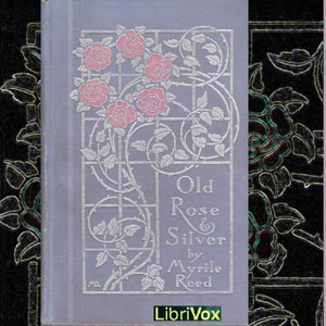 Old Rose And Silver - Myrtle Reed - Free Audio Books Online Audiobooks in English