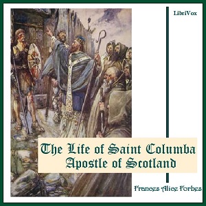 The Life of Saint Columba Apostle of Scotland - Frances Alice Forbes - Free Audio Books Online Audiobooks in English