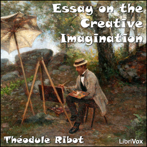 Essay on the Creative Imagination - Théodule-Armand RIBOT - Free Audio Books Online Audiobooks in English