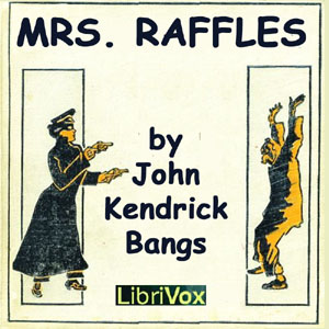 Mrs. Raffles - John Kendrick Bangs - Free Audio Books Online Audiobooks in English