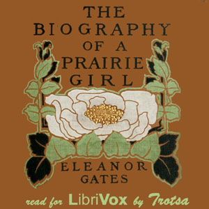 The Biography of a Prairie Girl - Eleanor Gates - Free Audio Books Online Audiobooks in English