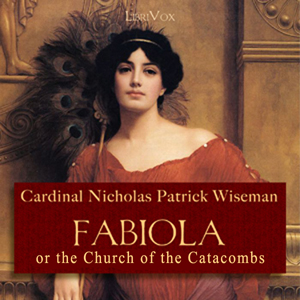 Fabiola or The Church of the Catacombs - Cardinal Nicholas Patrick WISEMAN - Free Audio Books Online Audiobooks in English