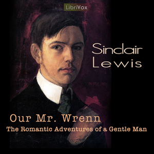 Our Mr. Wrenn, the Romantic Adventures of a Gentle Man - Sinclair Lewis - Free Audio Books Online Audiobooks in English