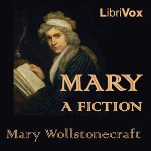Mary: A Fiction - Mary Wollstonecraft - Free Audio Books Online Audiobooks in English