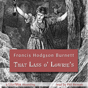 That Lass o' Lowrie's - Frances Hodgson Burnett - Free Audio Books Online Audiobooks in English