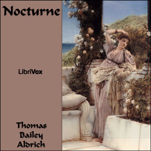 Nocturne - Thomas Bailey Aldrich - Free Audio Books Online Audiobooks in English
